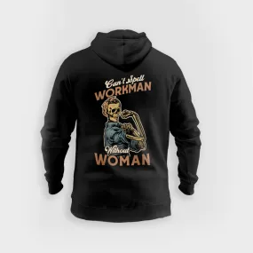 Can't Spell Workman Without Woman - Hoodie